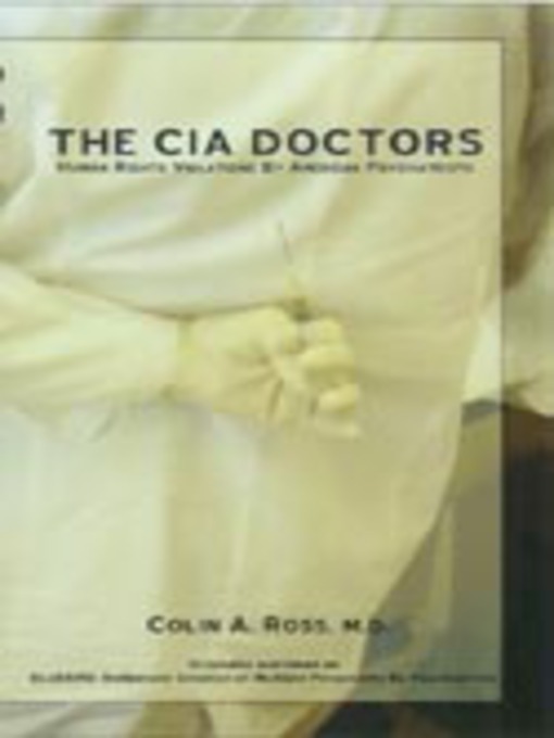 Title details for The CIA Doctors by Colin A. Ross, M.D. - Available